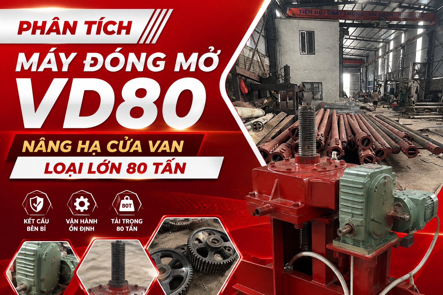 Phân Tích Máy Đóng Mở VD80 Nâng Hạ Cửa Van Loại Lớn 80 Tấn