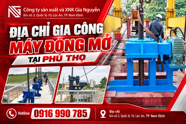Lợi ích và nhu cầu thiết yếu của gia công máy đóng mở tại Phú Thọ