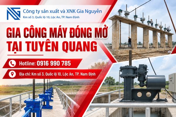 12 bước gia công máy đóng mở tại Tuyên Quang giúp nâng cao hiệu suất công trình