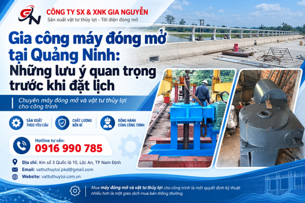 Gia công máy đóng mở tại Quảng Ninh: Những lưu ý quan trọng trước khi đặt lịch